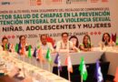 Chiapas, primera entidad en atención de compromisos en la prevención y atención de la violencia sexual en niñas y adolescentes