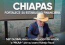 Chiapas fortalece su estabilidad financiera: S&P Global eleva la calificación del estado a ‘mxAA-’ por su buen manejo fiscal